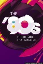 Watch The '80s: The Decade That Made Us Projectfreetv