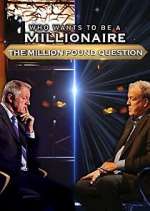 Watch Who Wants to Be a Millionaire: The Million Pound Question Projectfreetv