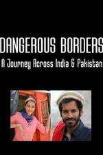 Watch Dangerous Borders: A Journey across India & Pakistan Projectfreetv