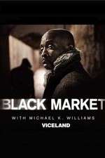 Watch Black Market with Michael K. Williams Projectfreetv