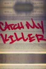 Watch Catch My Killer Projectfreetv