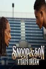 Watch Snoop & Son: A Dad's Dream Projectfreetv