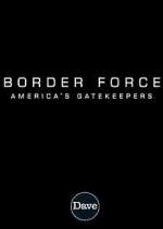 Watch Border Force: America's Gatekeepers Projectfreetv