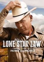 Watch Lone Star Law: Patrol and Protect Projectfreetv