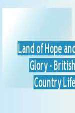 Watch Projectfreetv Land of Hope and Glory British Country Life Online