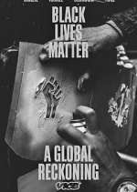Watch Black Lives Matter: A Global Reckoning Projectfreetv