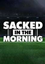 sacked in the morning tv poster