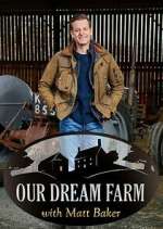 Watch Projectfreetv Our Dream Farm with Matt Baker Online
