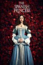 Watch The Spanish Princess Projectfreetv