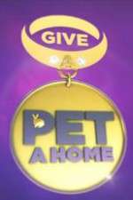 Watch Give a Pet a Home Projectfreetv