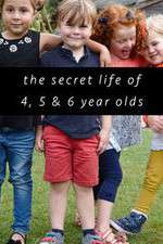 Watch The Secret Life of 4, 5 and 6 Year Olds Projectfreetv