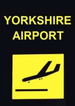 Watch Yorkshire Airport Projectfreetv