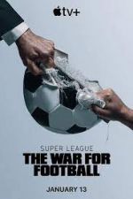 Watch Projectfreetv Super League: The War for Football Online