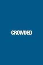 Watch Crowded Projectfreetv