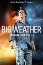 Watch Big Weather (And How to Survive It) Projectfreetv