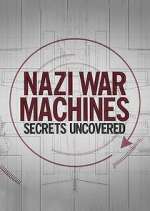 Watch Nazi War Machines: Secrets Uncovered Projectfreetv