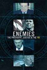 Watch Enemies: The President, Justice & The FBI Projectfreetv