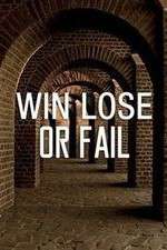 Watch Win Lose or Fail Projectfreetv