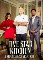 Watch Five Star Kitchen: Britain's Next Great Chef Projectfreetv