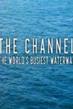 Watch The Channel: The World's Busiest Waterway Projectfreetv
