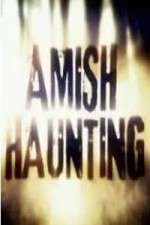 Watch Amish Haunting Projectfreetv