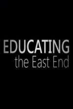 Watch Educating the East End Projectfreetv