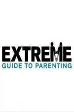 Watch Extreme Guide to Parenting Projectfreetv