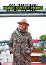 Watch Joanna Lumley's Home Sweet Home: Travels in My Own Land Projectfreetv