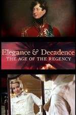 Watch Elegance and Decadence: The Age of the Regency Projectfreetv