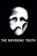 Watch The Shivering Truth Projectfreetv