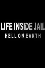 Watch Life Inside Jail: Hell on Earth Projectfreetv