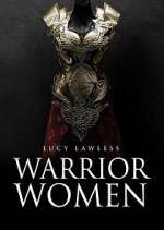 Watch Warrior Women with Lucy Lawless Projectfreetv