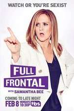Watch Projectfreetv Full Frontal with Samantha Bee Online