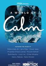 Watch A World of Calm Projectfreetv