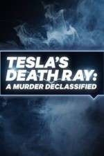 Watch Tesla's Death Ray: A Murder Declassified Projectfreetv