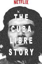 Watch The Cuba Libre Story Projectfreetv