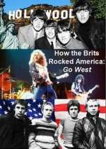 Watch How the Brits Rocked America: Go West Projectfreetv