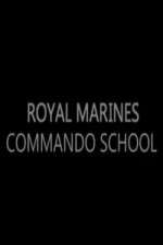 Watch Royal Marines Commando School Projectfreetv