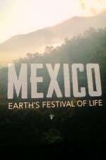 Watch Mexico: Earth's Festival of Life Projectfreetv