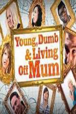 young dumb and living off mum tv poster