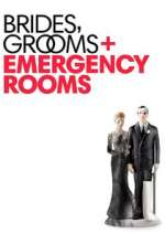 Watch Brides Grooms and Emergency Rooms Projectfreetv