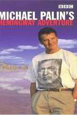 Watch Projectfreetv Michael Palin's Hemingway Adventure Online