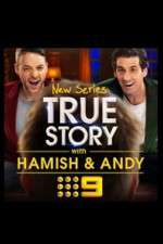 Watch True Story with Hamish & Andy Projectfreetv