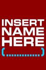 Watch Insert Name Here Projectfreetv