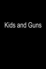 Watch Kids and Guns Projectfreetv