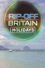 Watch Rip Off Britain Holidays Projectfreetv