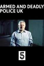 Watch Armed and Deadly: Police UK Projectfreetv