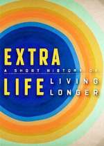 extra life: a short history of living longer tv poster