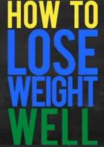 Watch How to Lose Weight Well Projectfreetv
