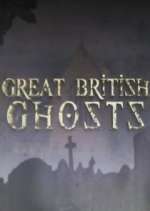 Watch Great British Ghosts Projectfreetv